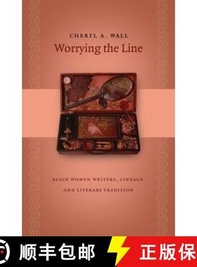 预订 Worrying the Line: Black Women Writers, Lineage, and Literary Tradition [9780807855867]
