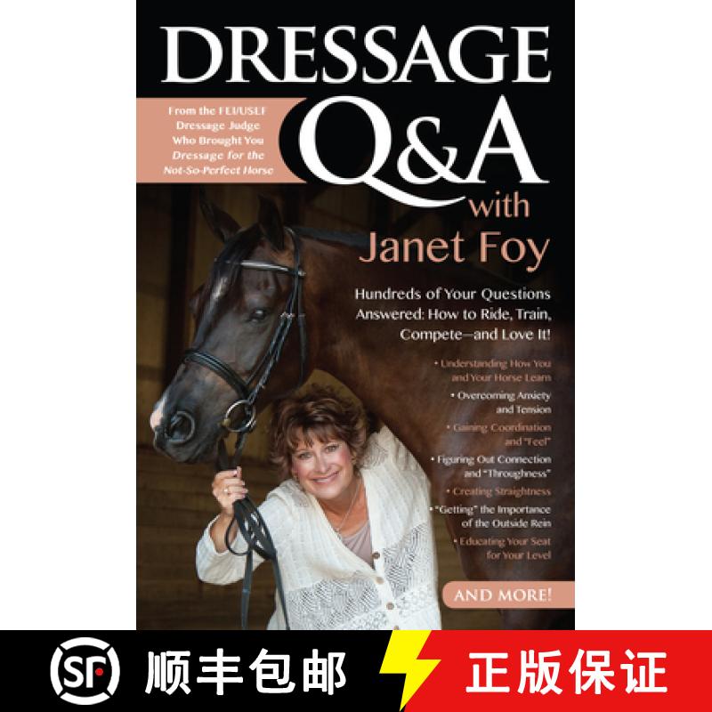 【3-4周达】Dressage Q&A with Janet Foy: Hundreds of Your Questions Answered: How to Ride, Train, and ... [9781570766749]