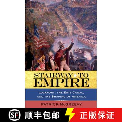 预订 Stairway to Empire: Lockport, the Erie Canal, and the Shaping of America [9781438425283]