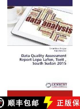 预订 Data Quality Assessment Report Lopa Lafon, Torit , South Sudan 2015 [9786137339855]