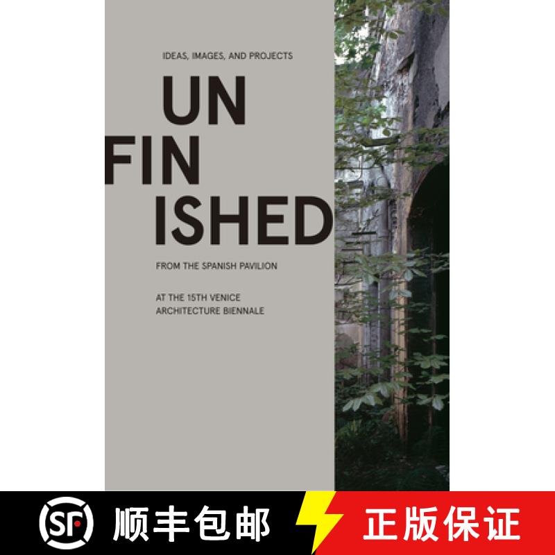 【3-4周达】Unfinished: Ideas, Images, and Projects from the Spanish Pavilion at the 15th Venice Archi... [9781945150685]