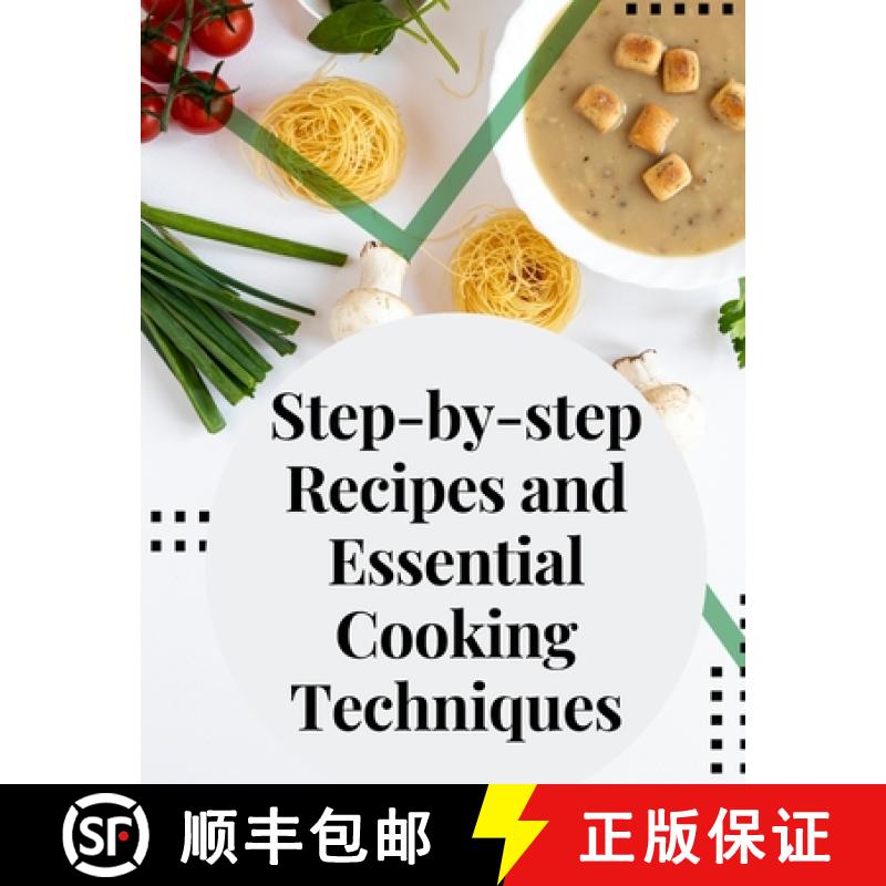 【3-4周达】Step-by-step Recipes and Essential Cooking Techniques: Tips, and Tricks for Easy Cooking [9781805477594]