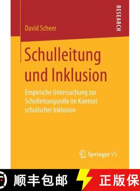 【3-4周达】Schulleitung und Inklusion : Empirische Untersuchung zur Schulleitungsrolle im Kontext sch... [9783658274009]
