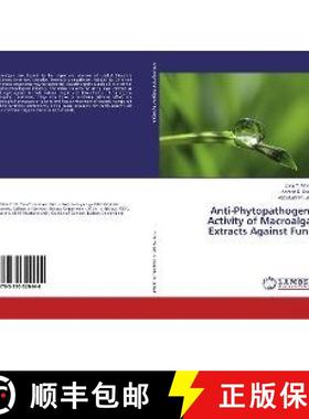 预订 Anti-Phytopathogenic Activity of Macroalgae Extracts Against Fungi [9783330320444]
