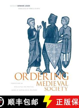 【3-4周达】Ordering Medieval Society: Perspectives on Intellectual and Practical Modes of Shaping Soc... [9780812235616]