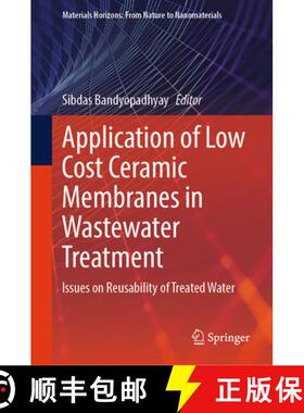 【3-4周达】Application of Low Cost Ceramic Membranes in Wastewater Treatment : Issues on Reusability ... [9789819758418]