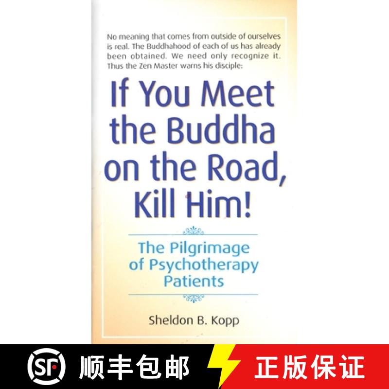 【3-4周达】If You Meet the Buddha on the Road, Kill Him: The Pilgrimage of Psychotherapy Patients [9780553278323]