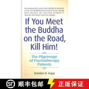 【3-4周达】If You Meet the Buddha on the Road, Kill Him: The Pilgrimage Of Psychotherapy Patients [9780553278323]