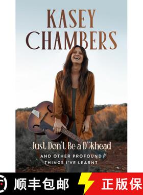 【3-4周达】Kasey Chambers Just Don't Be a D**khead: And Other Profound Things I've Learnt [9781761451027]