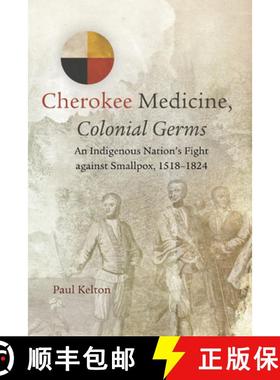 预订 Cherokee Medicine, Colonial Germs, Volume 11: An Indigenous Nation's Fight Against Smallpox, 151... [9780806160986]