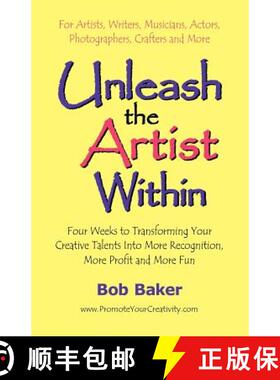 【3-4周达】Unleash the Artist Within: Four Weeks to Transforming Your Creative Talents into More Reco... [9780971483811]