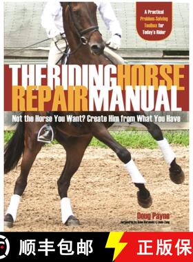 【3-4周达】The Riding Horse Repair Manual: Not the Horse You Want? Create Him from What You Have [9781570765179]
