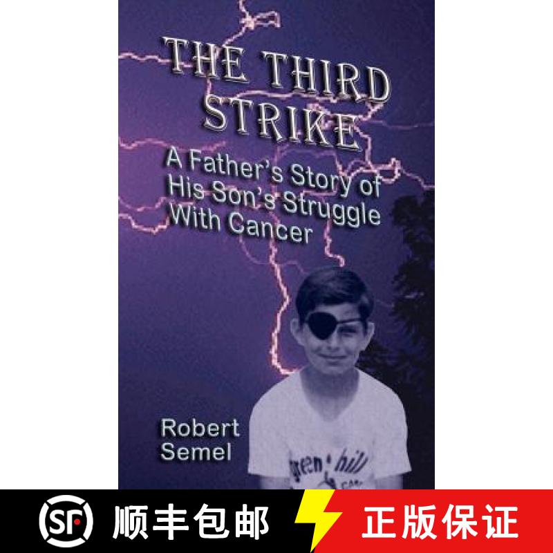 【3-4周达】Third Strike: A Father's Story of His Son's Struggle with Cancer: A Father's Story of His ... [9781591133698]