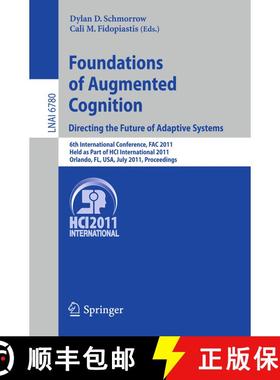 【3-4周达】Foundations of Augmented Cognition. Directing the Future of Adaptive Systems: 6th Internat... [9783642218514]