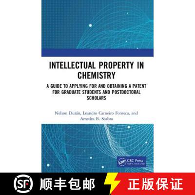 【3-4周达】Intellectual Property in Chemistry : A Guide to Applying for and Obtaining a Patent for Gr... [9781138600829]