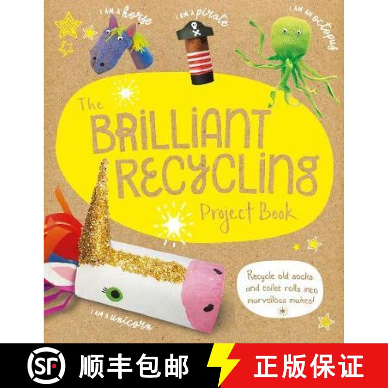 【3-4周达】Brilliant Recycling Project Book: Recycle old socks and toilet rolls into marvellous makes! [9781783125180]