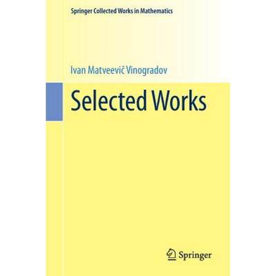 【4周达】Selected Works : Prepared by the Steklov Mathematical Institute of the Academy of Sciences o... [9783642553806]