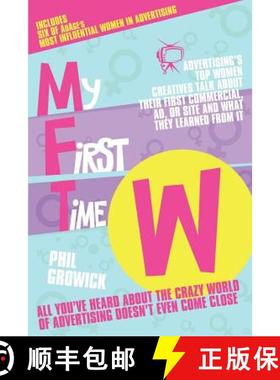 【3-4周达】My First Time W: Advertising's Top Women Creatives Talk about Their First Commercial, Ad, ... [9781780922997]