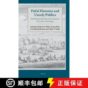 【3-4周达】Fitful Histories and Unruly Publics: Rethinking Temporality and Community in Eurasian Arch... [9789004324978]