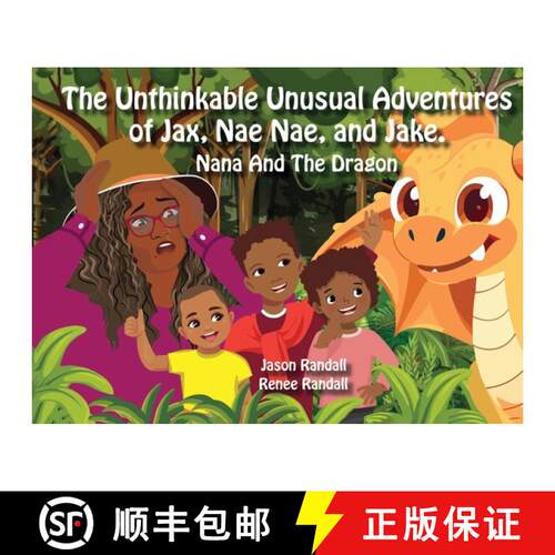 【3-4周达】The Unthinkable Unusual Adventures of Jax, Nae Nae, and Jake.: Nana and the Dragon [9798349479328]