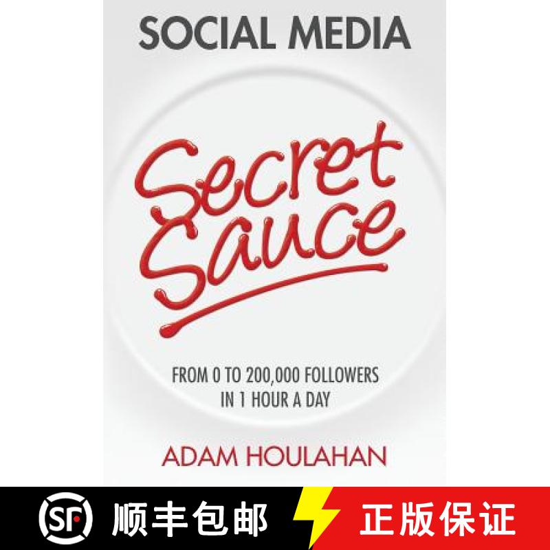 【2-3周达】Social Media Secret Sauce: From 0 to 200,000 Followers in 1 Hour a Day [9780992469801]