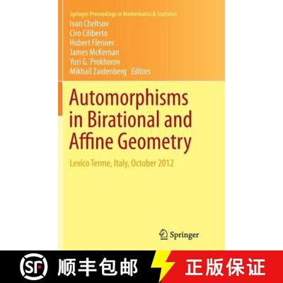 【4周达】Automorphisms in Birational and Affine Geometry : Levico Terme, Italy, October 2012 [9783319347493]