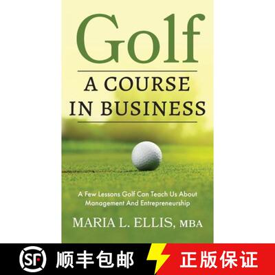 【3-4周达】Golf: A Course in Business: A Few Lessons Golf Can Teach Us About Management & Entrepreneu... [9781971326085]
