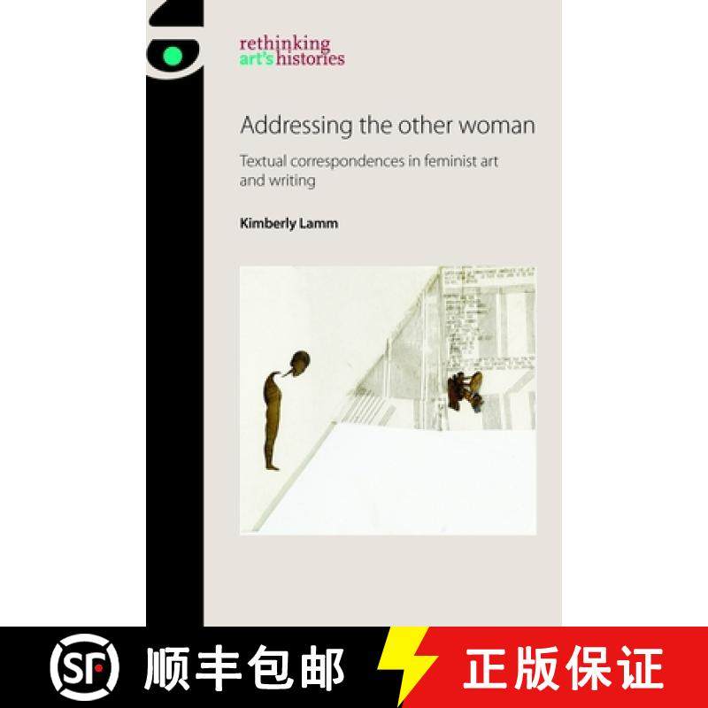 【3-4周达】Addressing the other woman : Textual correspondences in feminist art and writing [9781526182531]