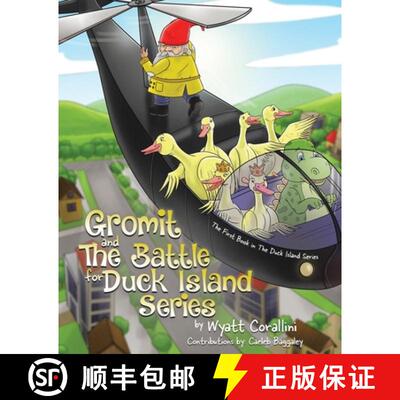 【3-4周达】Gromit and The Battle For Duck Island: The First Book in The Duck Island Series [9781779413215]