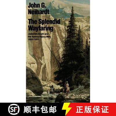 【3-4周达】Splendid Wayfaring: Jedediah Smith and the Ashley-Henry Men, 1822-1831 [9780803257238]