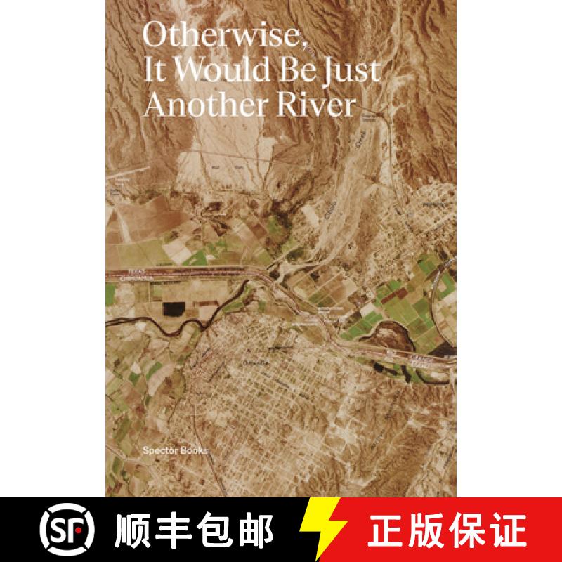 【3-4周达】Otherwise, It Would Be Just Another River: Ten Years of Borderland Collective's Practice i... [9783959055369]