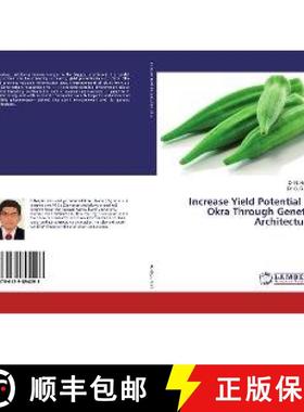 预订 Increase Yield Potential in Okra Through Genetic Architecture [9786139894093]