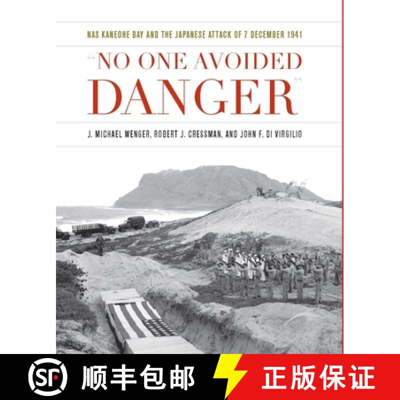 【3-4周达】No One Avoided Danger: NAS Kaneohe Bay and the Japanese Attack of 7 December 1941 [9781612519241]