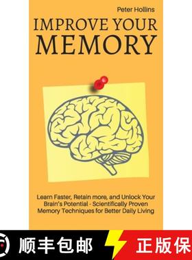 【3-4周达】Improve Your Memory - Learn Faster, Retain more, and Unlock Your Brain's Potential - 17 Sc... [9781647430337]