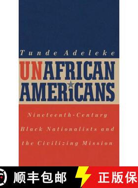 【3-4周达】UnAfrican Americans: Nineteenth-Century Black Nationalists and the Civilizing Mission [9780813120560]