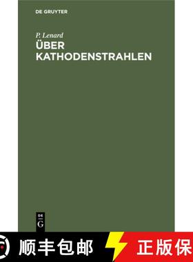 预订 UEber Kathodenstrahlen: Nobel-Vortrag, Gehalten in OEffentlicher Sitzung Der Koenigl. Schwedisch... [9783112434093]