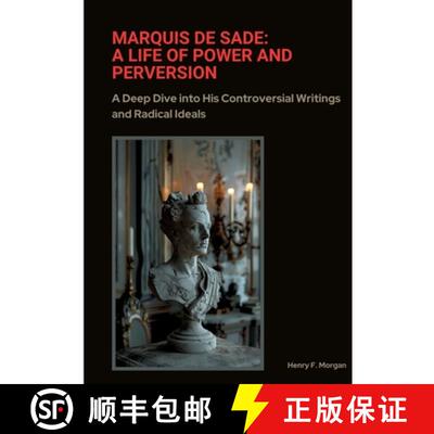 【3-4周达】Marquis de Sade: A Life of Power and Perversion: A Deep Dive into His Controversial Writin... [9783384384768]