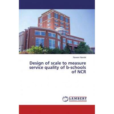 【4周达】Design of scale to measure service quality of b-schools of NCR [9786200114556]