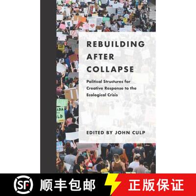 【3-4周达】Rebuilding after Collapse: Political Structures for Creative Response to the Ecological Cr... [9781940447346]