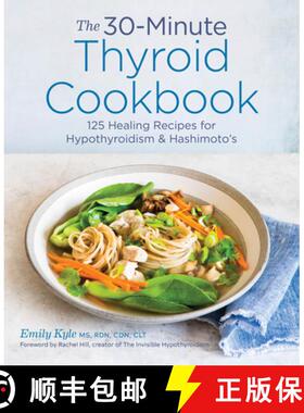 预订 The 30-Minute Thyroid Cookbook: 125 Healing Recipes for Hypothyroidism and Hashimoto's [9781641522687]