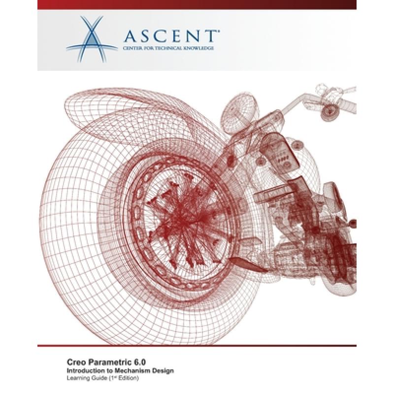 【4周达】Creo Parametric 6.0: Introduction to Mechanism Design[9781952866586]-封面