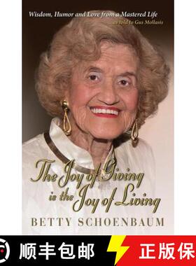 【3-4周达】The Joy of Giving is the Joy of Living : Betty Schoenbaum A Life Remembered ...as told to ... [9781614935582]