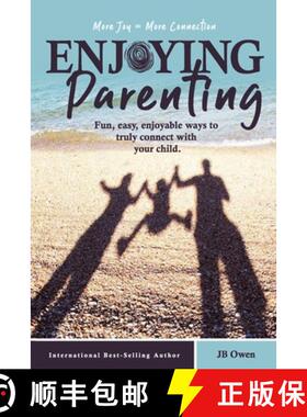 【3-4周达】Enjoying Parenting: Fun, Easy, Enjoyable Ways to Truly Connect with Your Child [9781792341724]