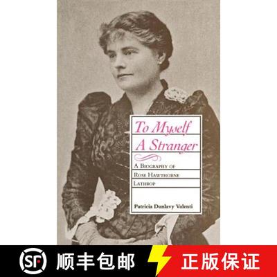预订 To Myself a Stranger – A Biography of Rose Hawthorne Lathrop [9780807124734]