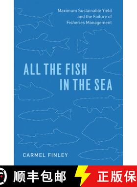 预订 All the Fish in the Sea: Maximum Sustainable Yield and the Failure of Fisheries Management [9780226249667]
