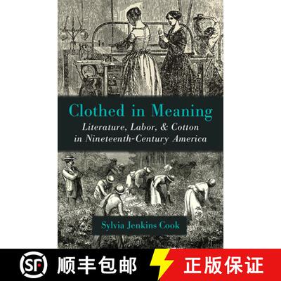 【3-4周达】Clothed in Meaning: Literature, Labor, and Cotton in Nineteenth-Century America [9780472131969]