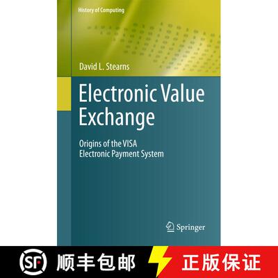 【3-4周达】Electronic Value Exchange : Origins of the VISA Electronic Payment System [9781447126232]