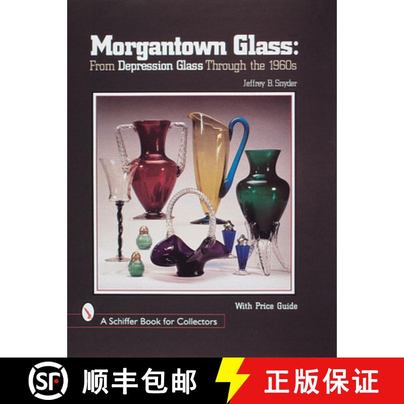 【3-4周达】Morgantown Glass: From Depression Glass Through the 1960s: From Depression Glass Through t... [9780764305047]