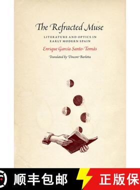 预订 The Refracted Muse: Literature and Optics in Early Modern Spain [9780226376462]