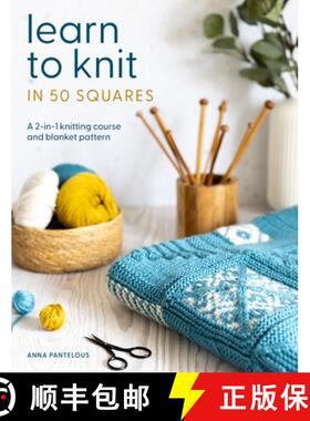 【3-4周达】Learn to Knit in 50 Squares : A 2-in-1 knitting course and blanket pattern [9781446315125]